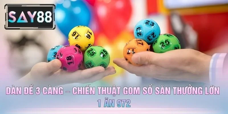 Dàn Đề 3 Càng – Chiến Thuật Gom Số Săn Thưởng Lớn 1 Ăn 972