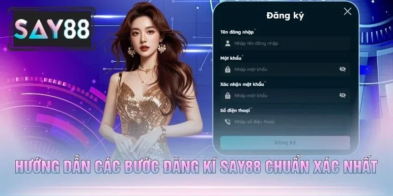 Hướng Dẫn Các Bước Đăng Kí Say88 Chuẩn Xác Nhất