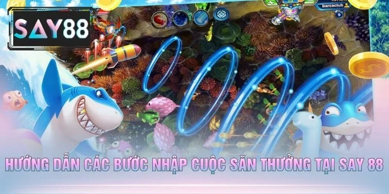 Hướng Dẫn Các Bước Nhập Cuộc Săn Thưởng Tại Say 88