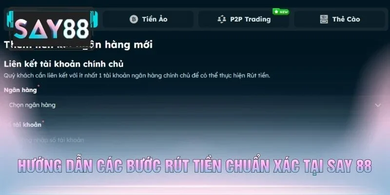Hướng Dẫn Các Bước Rút Tiền Chuẩn Xác Tại Say 88