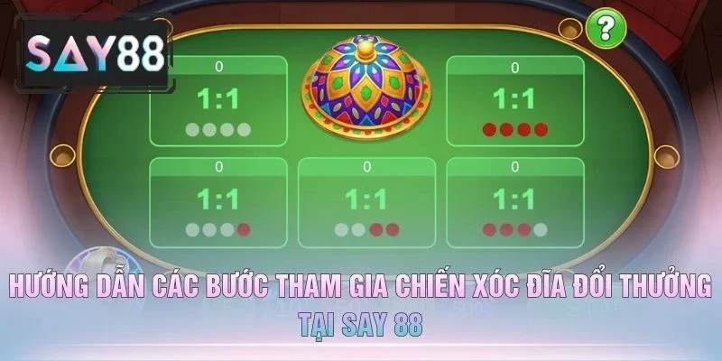 Hướng Dẫn Các Bước Tham Gia Chiến Xóc Đĩa Đổi Thưởng Tại Say 88