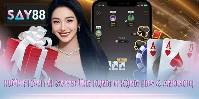 Hướng Dẫn Tải Say88 Ứng Dụng Di Động (iOS & Android)