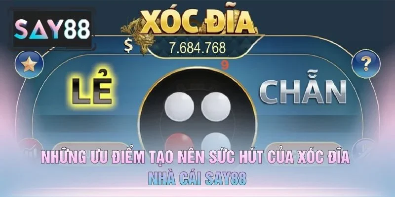 Những Ưu Điểm Tạo Nên Sức Hút Của Xóc Đĩa Nhà Cái Say88